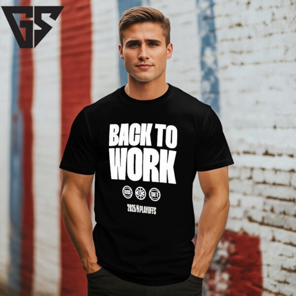 Detroit Pistons Back To Work 2025 Nba Playoffs On-Court Mantra T-Shirts