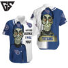 Tennessee Titans Haters I Kill You Hawaiian Shirt