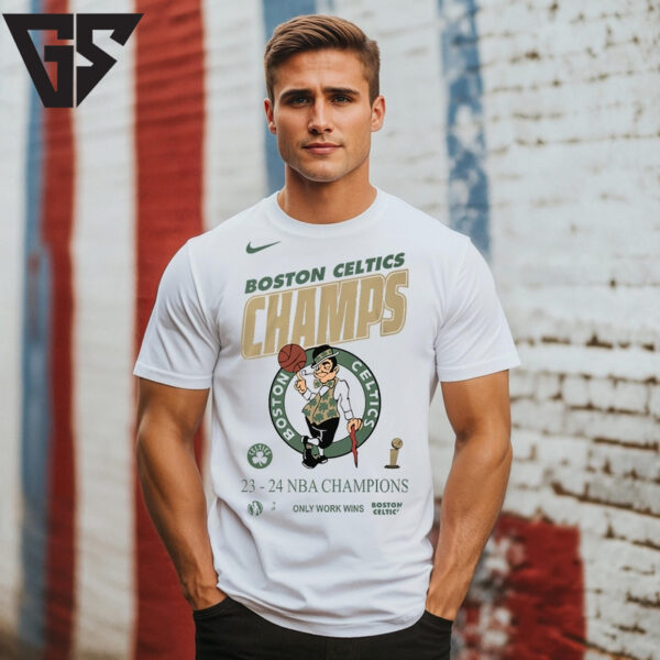 Boston Celtics Championship 2023-2024 Champions Only Work Win T-Shirt