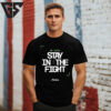 We Gotta Stay In The Fight Boston Celtics T-Shirt