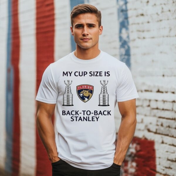 Florida Panthers My Cup Size Is Back-To-Back Stanley Cup Champions T-Shirt