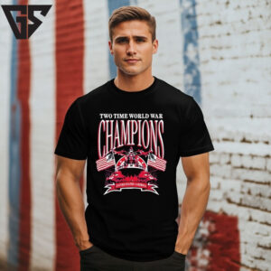 Two Time World War Champions United State Of America T-Shirt Two Time World War Champions United State Of America T-Shirt