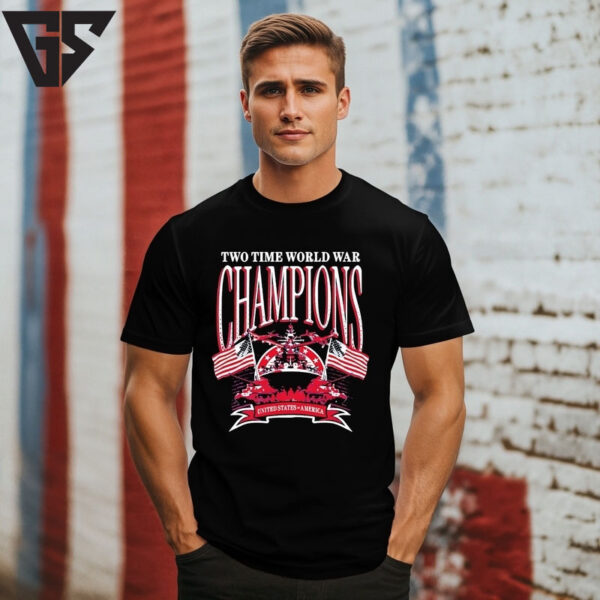 Two Time World War Champions United State Of America T-Shirt