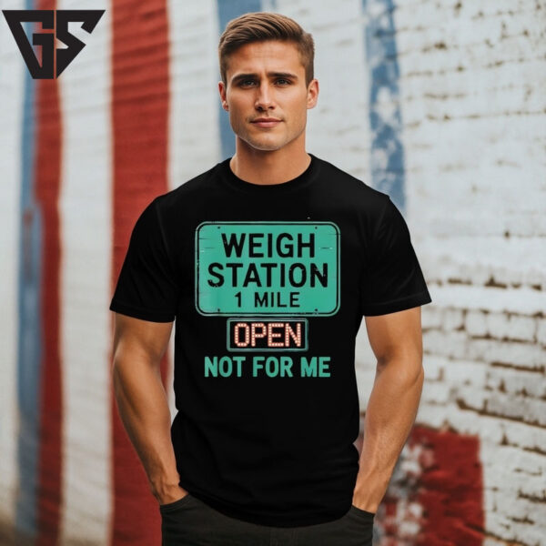 Usa Trucker Weigh Station Not For Me Proud To Haul T-Shirt