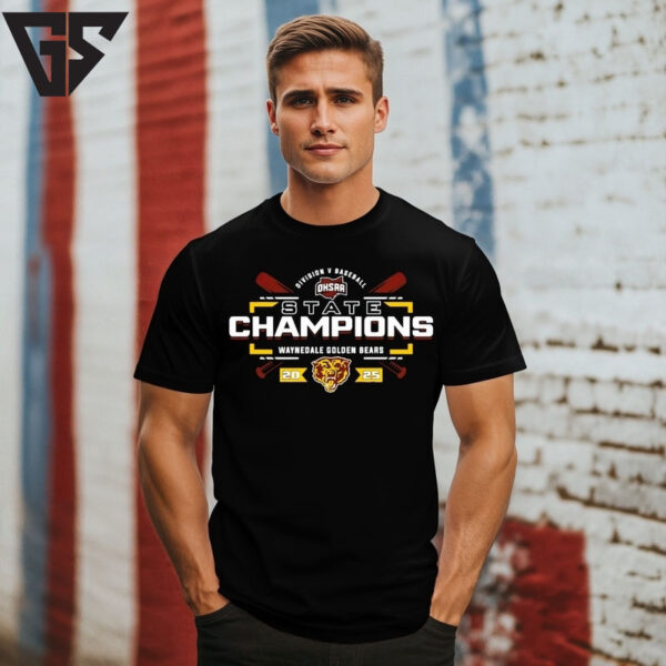 Waynedale Golden Bears 2025 Ohsaa Baseball D5 State Champions  T-Shirt