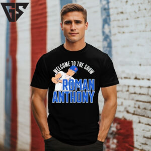 Welcome To The Show Roman Anthony Boston Red Sox Baseball T-Shirt Welcome To The Show Roman Anthony Boston Red Sox Baseball T-Shirt