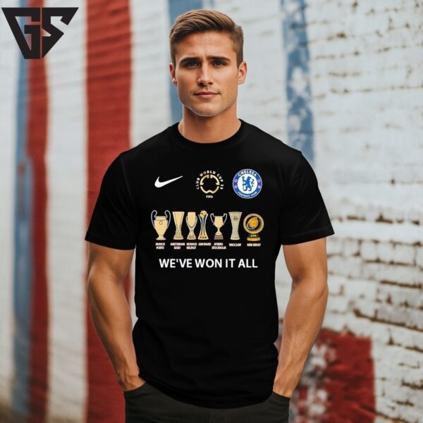 Chelsea We’Ve Won It All Champions 2025 Fifa World Cup T-Shirt