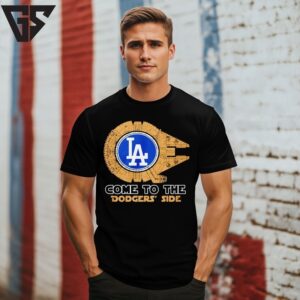 Come To The Dodgers Side Star War T-Shirt Come To The Dodgers Side Star War T-Shirt