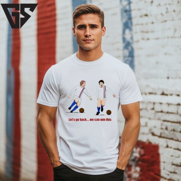 Escape To Victory Let’S Go Back We Can Win This T-Shirt