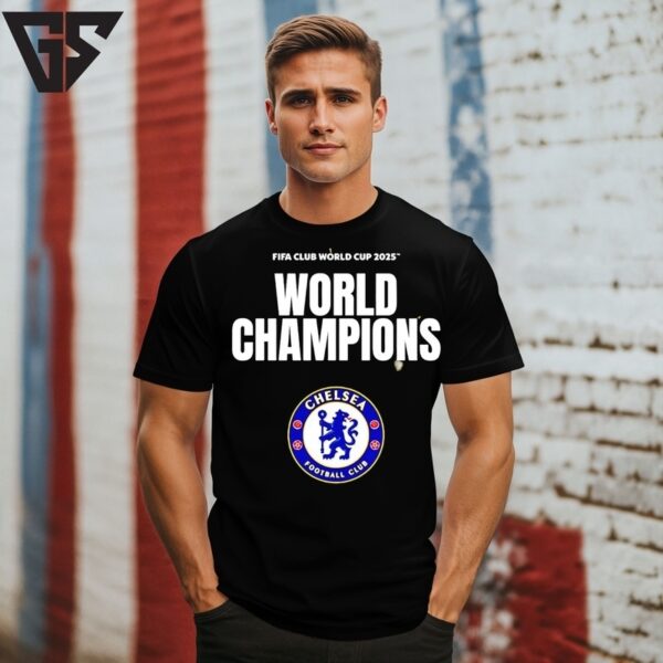 Fifa Club World Cup 2025 World Champions Are Chelsea Fc T-Shirt