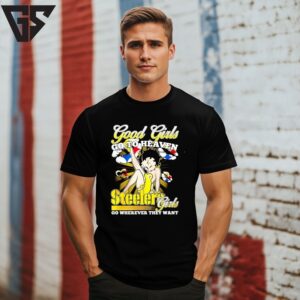 Good Girl Go To Heaven Pittsburgh Steelers Girl Go Wherever They Want T-Shirt Good Girl Go To Heaven Pittsburgh Steelers Girl Go Wherever They Want T-Shirt