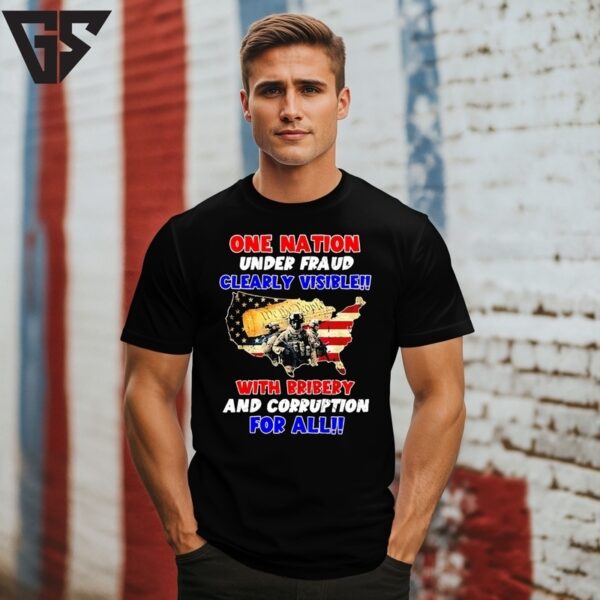 One Nation Under Fraud Clearly Visible With Bribery And Corrupption For All T-Shirt