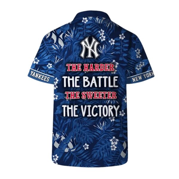 New York Yankees The Harder The Victory Hawaiian Shirt