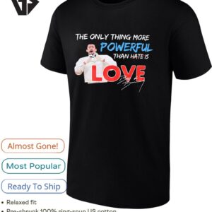 Bad Bunny The Only Thing More Powerful Than Hate Is Love T-Shirt