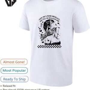 Give Me A Hand Necklace And Tell Me Im A Good Girl Valentine Day T-Shirt