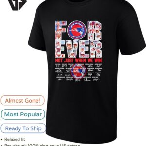 New England Patriots Forever Not Just When We Win Signature T-Shirt
