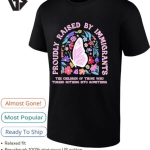 Proudly Raised By Immigrants Butterfly Floral Social Justice T-Shirt