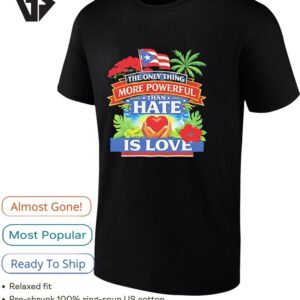Puerto Rico The Only Thing More Powerful Than Hate Is Love Graphic T-Shirt