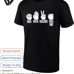 Rock Paper Scissors Table Saw Hands Funny T-Shirt