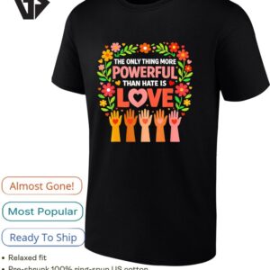 The Only Thing More Powerful Than Hate Is Love Floral Graphic T-Shirt