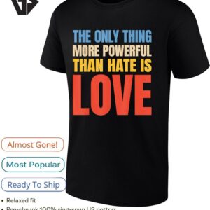 The Only Thing More Powerful Than Hate Is Love Vintage T-Shirt