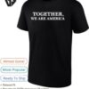 Together We Are America Text T-Shirt