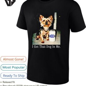 Yorkie Smoking Beside Beer Can I Got That Dog In Me Meme T-Shirt