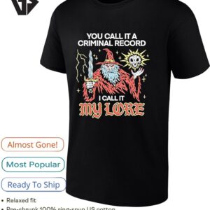 You Call It A Criminal Record I Call It My Love Wizard T-Shirt