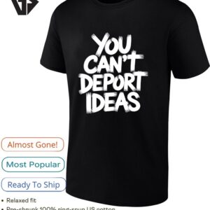 You Can’t Deport Ideas Thoughts Freedom T-Shirt