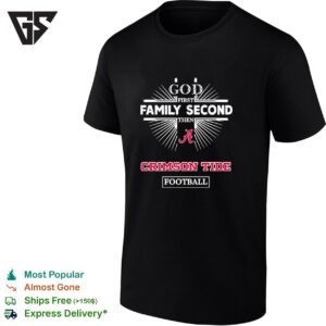 Alabama Crimson Tide God First Family Second Then Crimson Tide Football T-Shirt