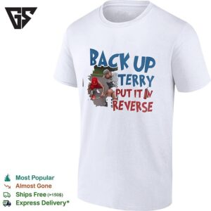 Back Up Terry Put It In Reverse Funny Patriotic USA T-Shirt