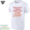 Bear With I Might Burst Into Song And Dance T-Shirt