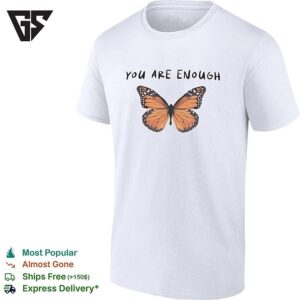 Butterfly You Are Enough T-Shirt