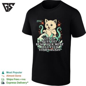 Cat And An Octopus Get Up Dust Off Beat Your Meat Yell Fuck Start Again T-Shirt