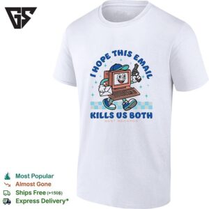 Computer Holding Piston And Letter I Hope This Email Kills US Both Best Regards T-Shirt