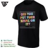 Did You Put Your Name On It T-Shirt