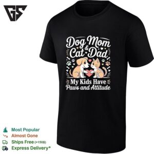 Dog Fist Bump Cat Dog Mom Cat Dad And My Kids Have Paws And Attitude T-Shirt