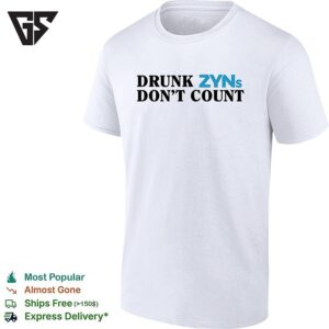 Drunk Zyns Don’t Count T-Shirt