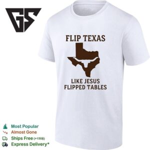 Flip Texas Like Jesus Flipped Tables 2026 T-Shirt 1 1