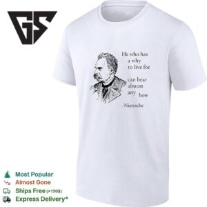 He Who Has A Why To Live For Can Bear Almost Any How Nietzsche Ringer T-Shirt