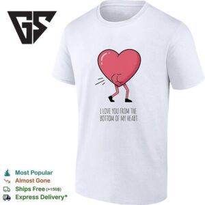 Heart Farting I Love You From The Bottom Of My Heart T-Shirt