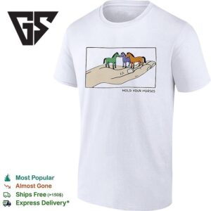 Hold Your Horses 2026 T-Shirt