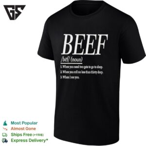 Hugh Beef When You Need Two Gats To Go To Sleep When I See You T-Shirt