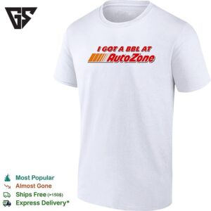 I Got A Bbl At Auto Zone Logo T-Shirt