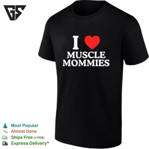 I Love Heart Muscle Mommies Funny Gym T-Shirt