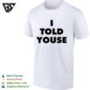 I Told Youse T-Shirt