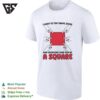 I Went To The Shape Store And Everyone Said You’re A Square T-Shirt