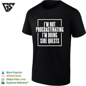 I’m Not Procrastinating I’m Doing Side Quests Humor Gaming T-Shirt