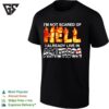 I’m Not Scared Of Hell I Already Live In America Hell Blazing T-Shirt