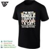 I’m Not Single I Have A Dog And A Cat They Are High Maintenance And Judge Me Daily T-Shirt